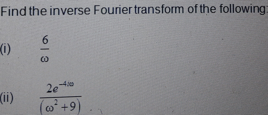 Solved Find the inverse Fourier transform of the following | Chegg.com