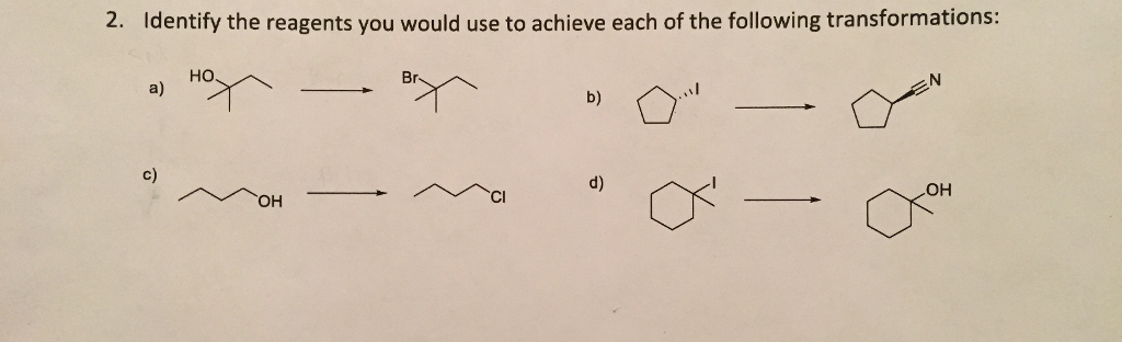 Solved Identify the reagents you would use to achieve each | Chegg.com