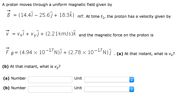 Solved A proton moves through a uniform magnetic field given | Chegg.com