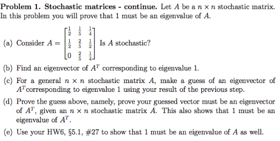 Solved Problem 1. Stochastic matrices-continue. Let A be a n | Chegg.com