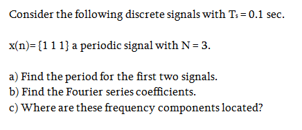 Solved Consider the following discrete signals with Ts = 0.1 | Chegg.com