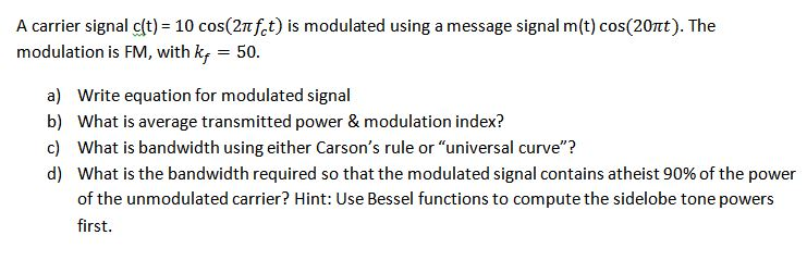 Solved A carrier signal c(t) = 10 cos(2pifct) is modulated | Chegg.com