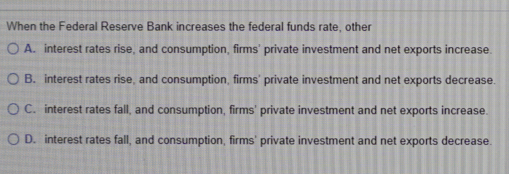 Solved When The Federal Reserve Bank Increases The Federal Chegg