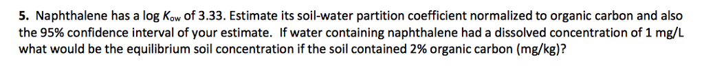 Solved Naphthalene has a log K_ow of 3.33. Estimate its | Chegg.com