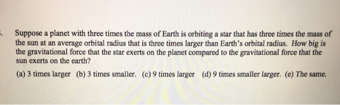 Solved Suppose a planet with three times the mass of Earth | Chegg.com