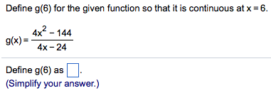 Solved Define g(6) for the given function so that it is | Chegg.com