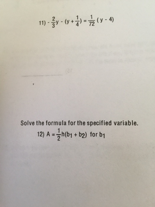 Solved 11)?2/3y-(y+1/4)=1/72(y-4) Solve the formula for the | Chegg.com