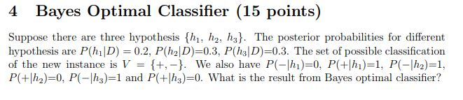 Solved 4 Bayes Optimal Classifier (15 points) Suppose there | Chegg.com