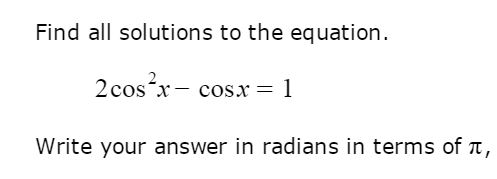 Solved Find all solutions to the equation. 2cos^2x- cosx = 1 | Chegg.com