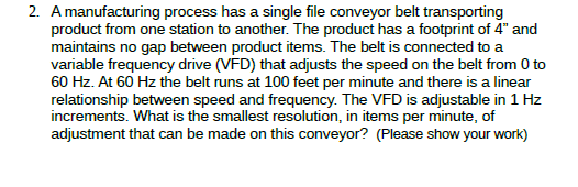 Solved 2. A manufacturing process has a single file conveyor | Chegg.com