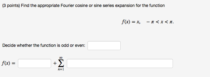 Solved Find the appropriate Fourier cosine or sine series | Chegg.com