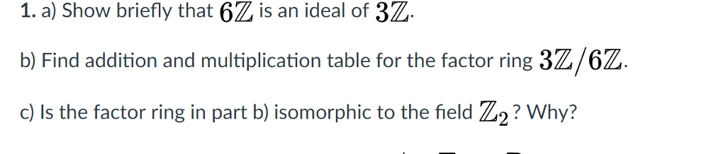 Solved A Show Briefly That 6Z Is An Ideal Of 3Z B Find Chegg solved-a-show-briefly-that-6z-is-an-ideal-of-3z-b-find-chegg