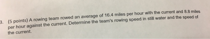 Solved A rowing team rowed an average of 16.4 miles per hour | Chegg.com