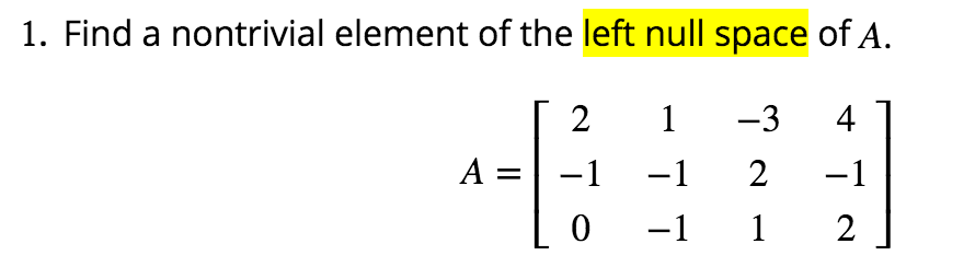 solved-find-a-nontrivial-element-of-the-left-null-space-of-chegg