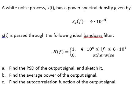 Solved A White Noise Process X T Has A Power Spectral Chegg Solved A White Noise Process X T Has A Power Spectral Chegg