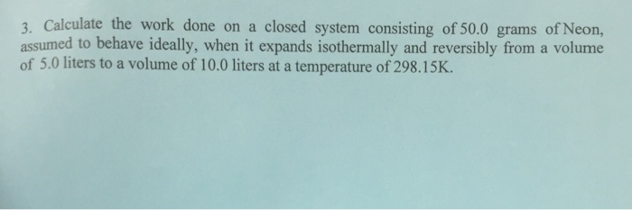 Solved Calculate the work done on a closed system consisting | Chegg.com