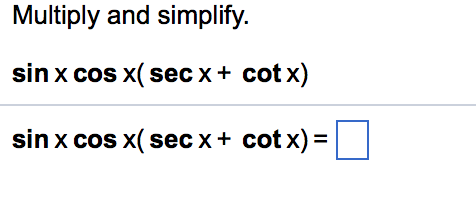 Solved Multiply And Simplify Sin X Cos X Sec X Cot X Chegg Solved Multiply And Simplify Sin X Cos X Sec X Cot X Chegg