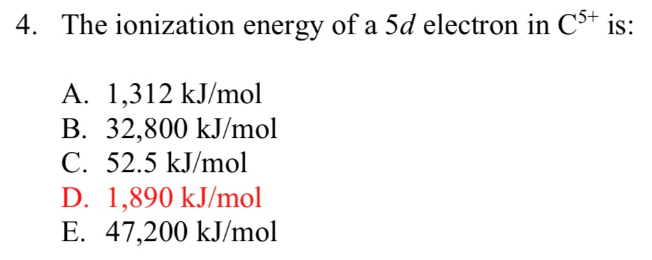 Solved 5+ 4. The ionization energy of a 5d electron in C is: | Chegg.com