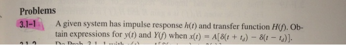 Solved A given system has impulse response h(t) and transfer | Chegg.com