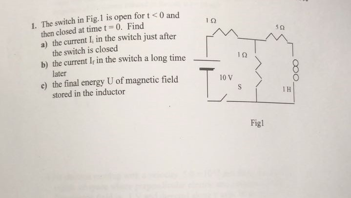 Solved 1. The switch in Fig.1 is open for t