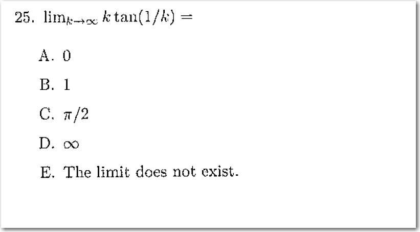 Solved lim_k rightarrow infinity k tan(1/k) = A. 0 B. 1 | Chegg.com