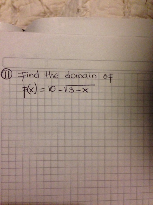 solved-11-find-the-domain-of-f-x-10-square-root-3-x-chegg