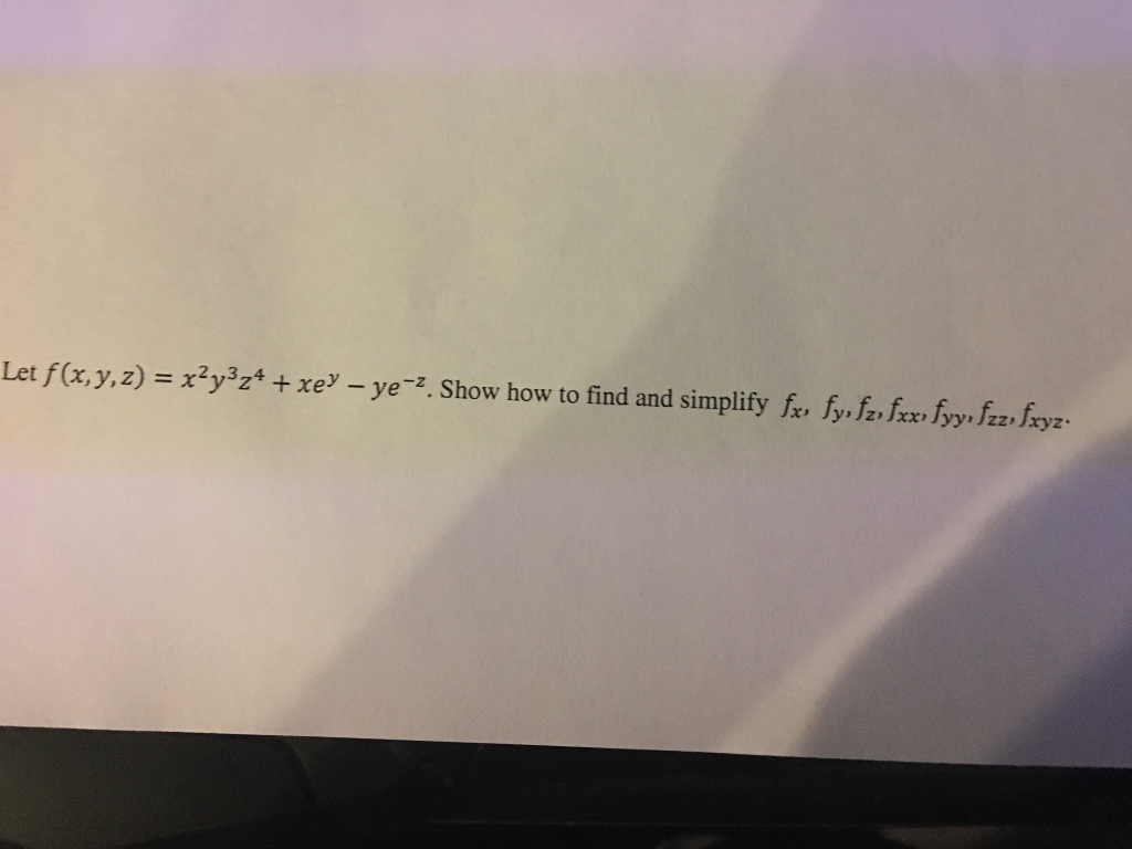 Solved Let F X Y Z X 2 Y 3 Z 4 Xe Y Ye Z Show How