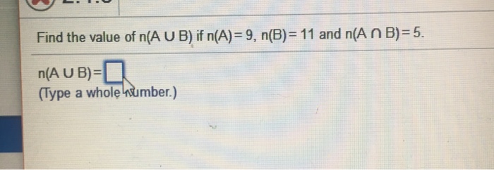 Solved Find The Value Of N(A B) If N(A) = 9, N(B) = 11 And | Chegg.com