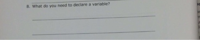 Solved 8. What do you need to declare a variable? | Chegg.com