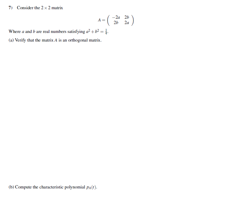 Solved 7) Consider The 2 X 2 Matrix Where A And B Are Real | Chegg.com