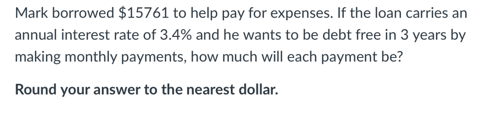 Solved Mark borrowed $15761 to help pay for expenses. If the | Chegg.com