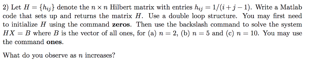 Solved 2) Let H- [hij) denote the n x n Hilbert matrix with | Chegg.com