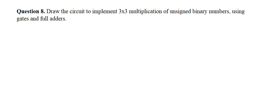 Solved Question 8. Draw the circuit to implement 3x3 | Chegg.com