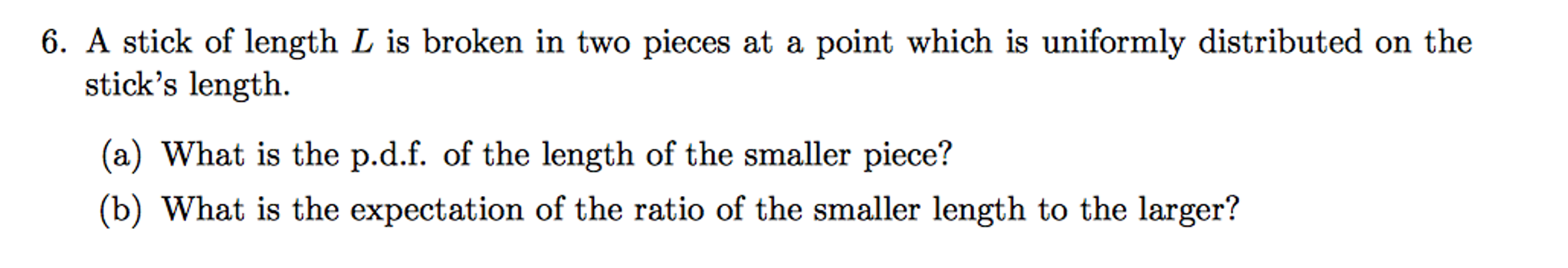 Solved A stick of length L is broken in two pieces at a | Chegg.com