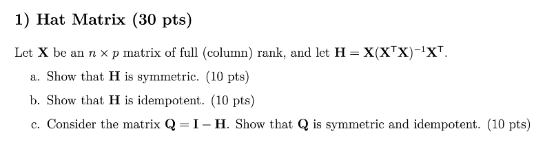 1) Hat Matrix (30 pts) Let X be an n × p matrix of | Chegg.com