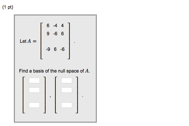 Solved Let A = [6 9 -9 -4 -6 6 4 6 -6] Find A Basis Of The | Chegg.com