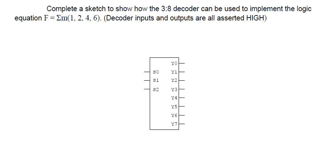 Solved Complete a sketch to show how the 3:8 decoder can be | Chegg.com