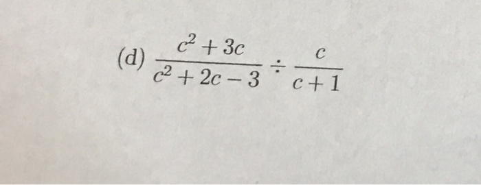 Solved C^2 + 3c/c^2 + 2c - 3 c/c + 1 | Chegg.com
