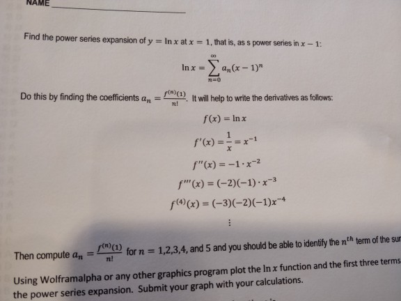 Solved NAME Find the power series expansion of y=ln x at | Chegg.com