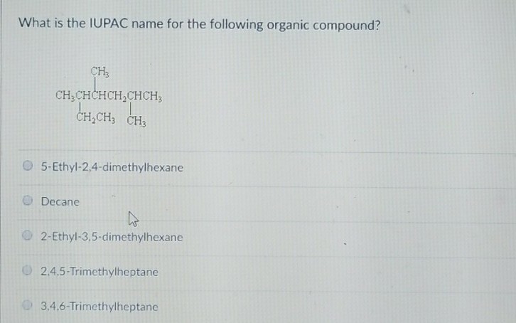 Solved What is the IUPAC name for the following organic | Chegg.com