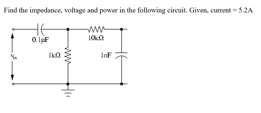 Solved Find the impedance, voltage and power in the | Chegg.com