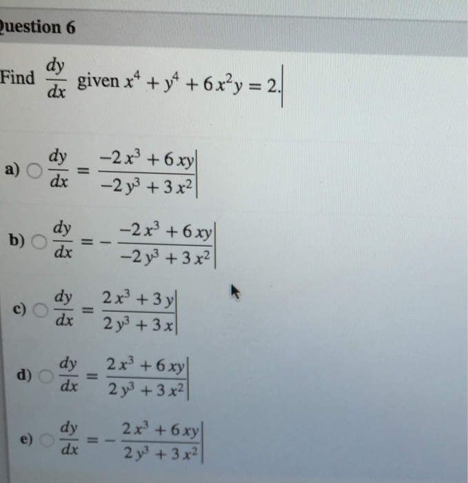 Solved Find dy/dx given x^4 + y^4 + 6x^y = 2. dy/dx = 2x^3