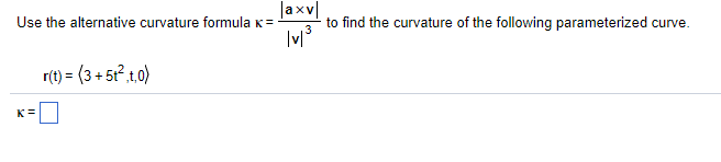 Solved Use the alternative curvature formula K=--to find the | Chegg.com