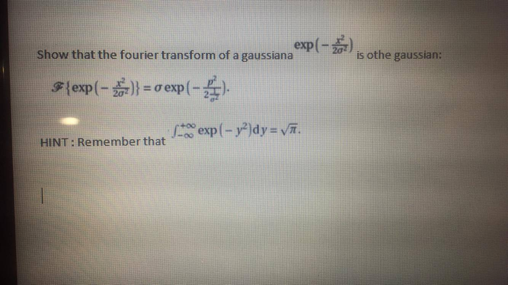 Solved Show that the fourier transform of a gaussiana | Chegg.com
