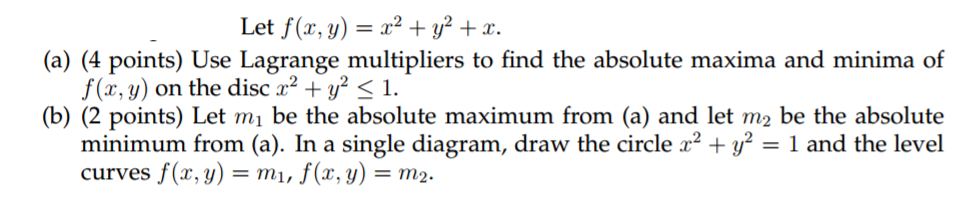 Solved Let f(x, y) = x^2 + y^2 + x. (a) Use Lagrange | Chegg.com