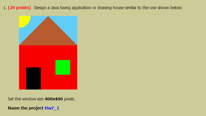 Solved Design a Java Swing application or drawing house | Chegg.com