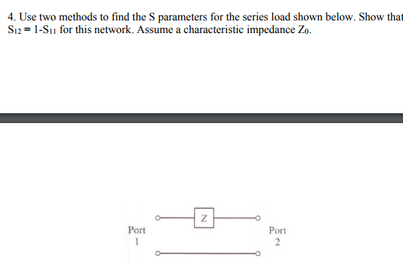 Solved 4. Use Two Methods To Find The S Parameters For The | Chegg.com