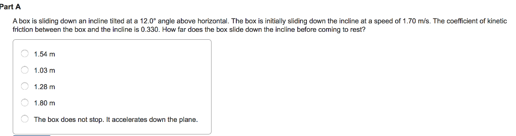 Sliding Box Problem Solved Part A A box is sliding down an incline tilted at a | Chegg.com