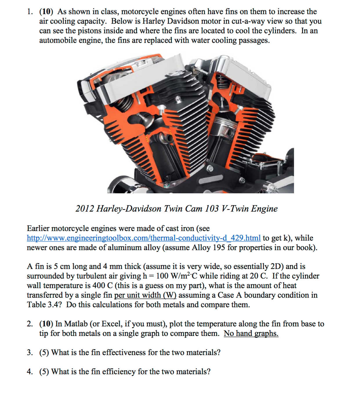 As shown in class, motorcycle engines often have fins