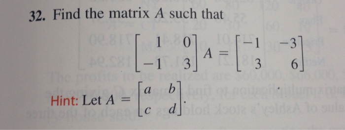 Solved 32. Find the matrix A such that Hint: Let A = | Chegg.com